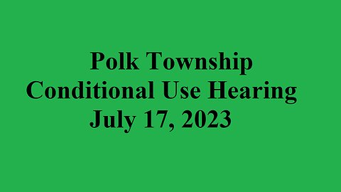 Polk Township Conditional Use Hearing - July 17, 2023