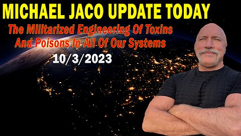 Michael Jaco Update Today: "The Militarized Engineering Of Toxins And Poisons In All Of Our Systems"