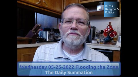 20220525 Flooding the Zone - The Daily Summation
