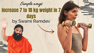 Increase 7 to 10 kg weight in 7 days
