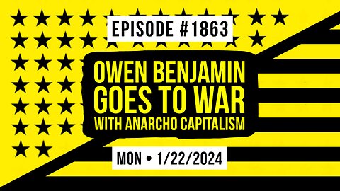 Owen Benjamin | #1863 Owen Benjamin Goes To War With Anarcho Capitalism