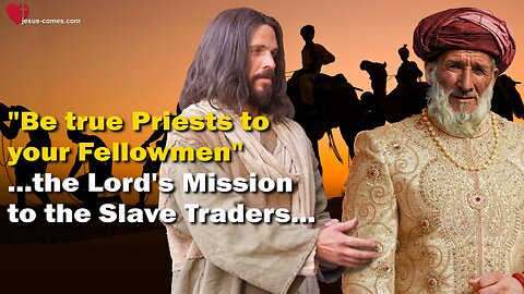 Be true Priests to your Fellowmen ❤️ The Lord's Mission to the Slave Traders