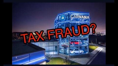 IS CARVANA COMMITTING TAX FRAUD?