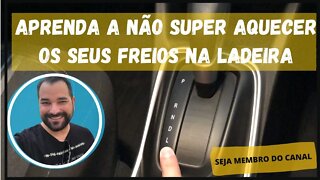 Aprenda a usar o freio motor para poupar seus freios!