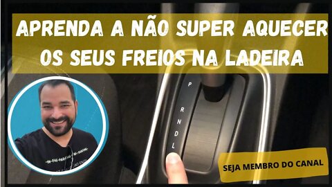 Aprenda a usar o freio motor para poupar seus freios!