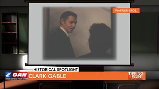 Tipping Point - Historical Spotlight - Clark Gable