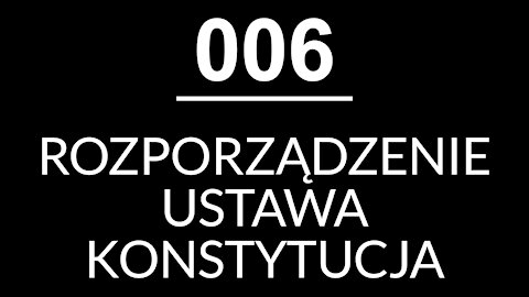 006 - ROZPORZĄDZENIE, USTAWA I KONSTYTUCJA