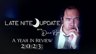 Late Nite🌙 Update w/ Dean Ryan 'A Year In Review 2023'