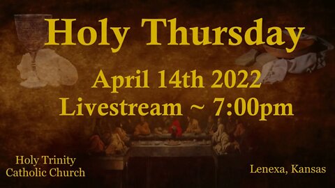 Holy Thursday :: Thursday, April 14th 2022 4:00pm