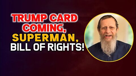 Trump Card, Superman, Bill of Rights.