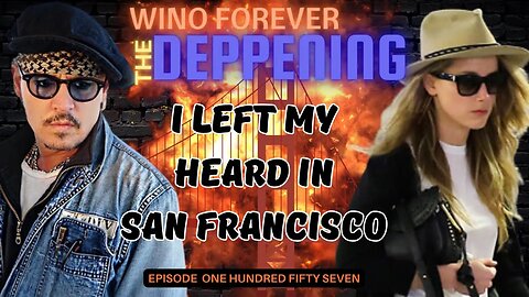 Wino Forever-The Deppening Podcast: Ep.157 - 'I Left my Heard in San Francisco'