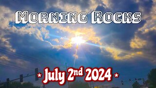 🌮 Morning Rocks - 7.2.24