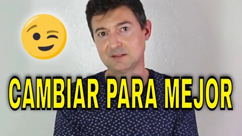 Cambia tus pensamientos y serás mejor.