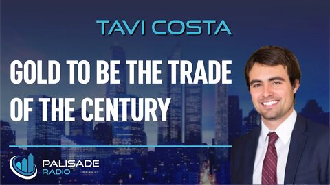 Tavi Costa: Gold to be the Trade of the Century