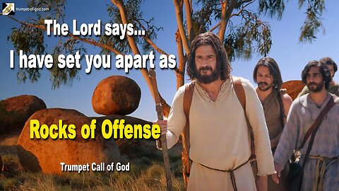 I have set you apart as Rocks of Offense... Says the Lord 🎺 Trumpet Call of God