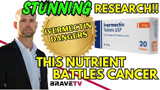 Brave TV - Dec 15, 2023 - STUNNING Research - Ivermectin Causes….. This Simple Nutrient Battles Cancer!