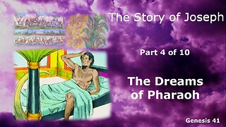 The Story of Joseph (Part 4 of 10) The Dreams of Pharaoh