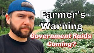 Will Government RAID Our Farms and Food Like The Others? | Farmer’s Rant!