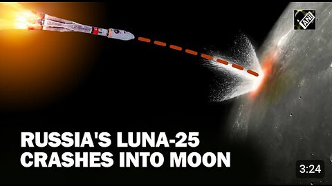 Russia's Luna-25 Spacecraft crashes into moon