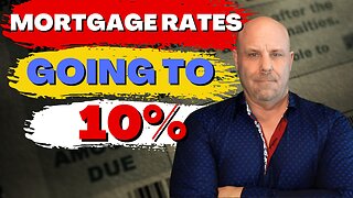 Will Mortgage Rates Go To 10% in 2023? YES And SOON