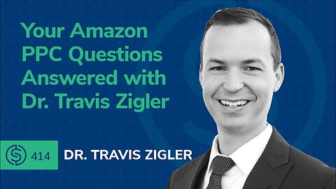 Your Amazon PPC Questions Answered With Dr. Travis Zigler | #414