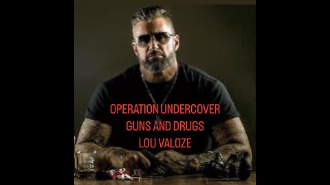 EPISODE 56; "OPERATION UNDERCOVER: GUNS AND DRUGS" WITH LOU VALOZE