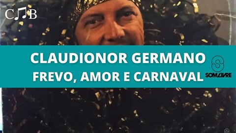 Claudionor Germano - Frevo, Amor e Carnaval