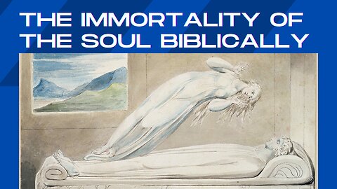 The Immortality of the Soul Biblically