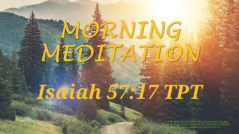 Morning Meditation -- Isaiah 57 verse 17 TPT