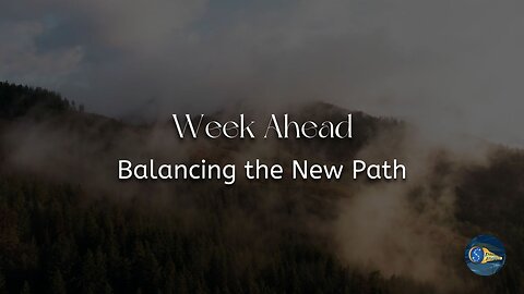 Week Ahead - Balancing the New Path