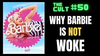 The Cult #50: Why Barbie IS NOT woke