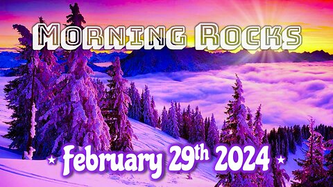 🌄 Morning Rocks - 2.29.24 🦉