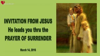 Invitation from Jesus Christ ❤️ Let Me lead you through the Prayer of Surrender