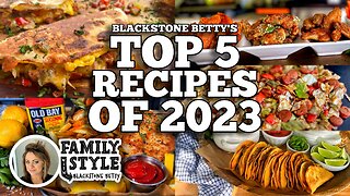 Blackstone Betty's Top 5 Recipes of 2023 | Blackstone Griddles