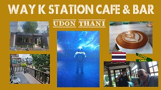 Way K Station Cafe & Bar - Udon Thani - Issan - Thailand - อุดรธานี ร้านกาแฟ #udonthanee #thaivlog
