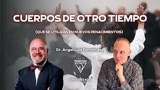 CUERPOS DE OTRO TIEMPO (que se utilizan en nuevos renacimientos) con Ángel Luis Fernández