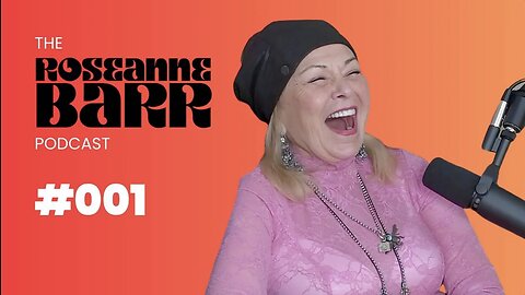 The Roseanne Barr Podcast: Episode 1 (6/15/23) — And Her New Rumble Channel!