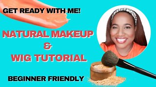 GET READY WITH ME: LAZY NATURAL MAKEUP AND WIG ROUTINE, BEGINNER