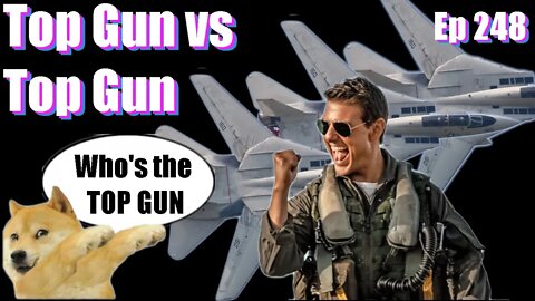 Top Gun vs Top Gun -Ep 248