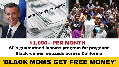 California's Plan to Give "Black PREGNANT" Women $1,000 Per Month Might Just Change Everything.