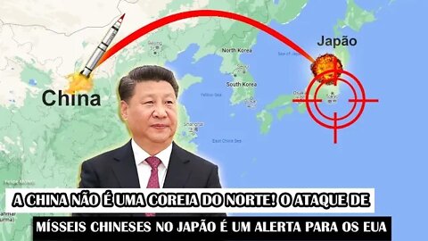 A China Não É Uma Coreia Do Norte! O Ataque De Mísseis Chineses No Japão É Um Alerta Para Os EUA
