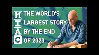 (MIAC Episode 419) World's Largest Story by the End of 2023