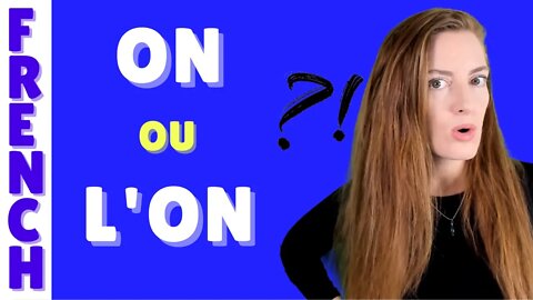 Leçon de français : pourquoi L' devant ON ? L'on ou on ? Je vous explique tout