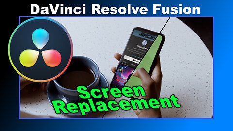 Screen Replacement in DaVinci Resolve Fusion: Beginner/Intermediate