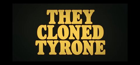 They Cloned Tyrone w/ Jamie Fox ( telling the truth as though it were fiction ? )
