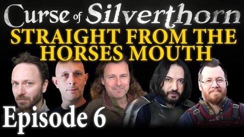 Curse of Silverthorn - Part 6, Straight from the horses mouth