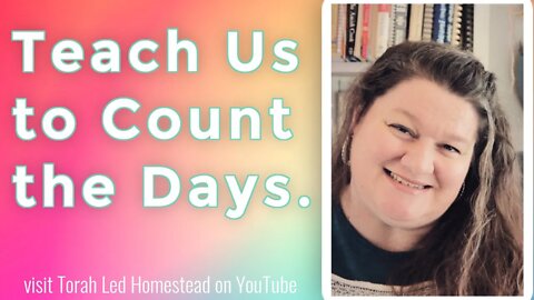 What Should We Do With Our Days? (Teach Us to Count the Days and Make the Days Count)