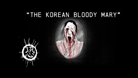 The Korean Bloody Mary - True Story|scary|Crime