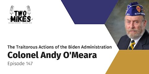 Col Andy O'Meara: The Traitorous Actions of the Biden Administration