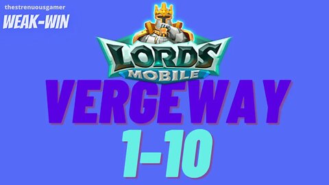 Lords Mobile: WEAK-WIN Vergeway 1-10